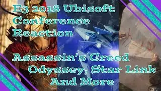 E3 2018 - Ubisoft Conference Reaction - Assassin's Creed Odyssey, Star Link and More