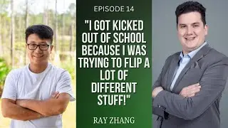 EPISODE 14: From Homeless to Land Flipping Millions &ndash; Ray Zhang's Wild Journey