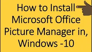 How to Install Picture Manager 2013  2016  Microsoft Office Picture Manager