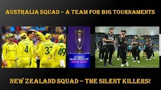 Squads Review - Australia, A Team For Big Tournaments and New Zealand,  The Silent Killer!!
