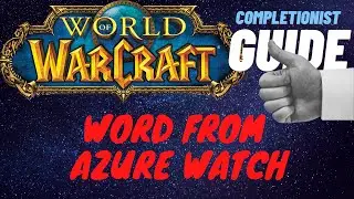 Word From Azure Watch WoW Quest completionist guide