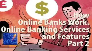 How Online Banks Work. Online Banking Services and Features. Part2