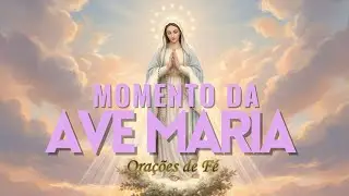 ❤️ MOMENTO DA AVE MARIA | Ora&ccedil;&atilde;o da Noite | 4 de Novembro