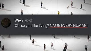 Oh so you like living? Name every human!