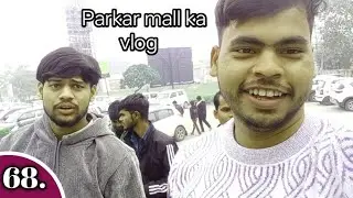 Parkar Mall Ka Vlog 😍 | Friends Ke Sath Full Masti | Shopping & Fun