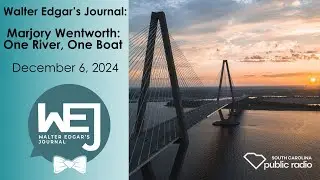 Marjory Wentworth: One River, One Boat | Walter Edgar's Journal Podcast