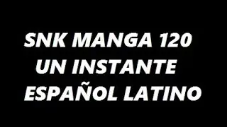 UN INSTANTE - SNK MANGA 120 A COLOR - ESPA&Ntilde;OL LATINO