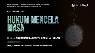 100. Kajian Tauhid - Hukum Mencela Masa | Ustadz Abu Umair Kuswoyo | KHAIR Semarang