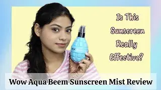 Wow Skin Science Aqua Beem Sunscreen Mist Review