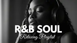 Deep Soulful R&B Vibes – Smooth Love Songs to Heal, Feel & Fall Again - Romantic Rnb Chill Mix