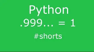 .999... = 1 (Python Demo) #Shorts