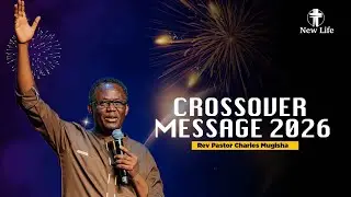Crossover Message 2026 | Rev Pastor Charles Mugisha | New Life Rwanda