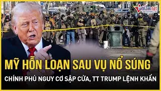 CỰC CĂNG: Mỹ hỗn loạn sau vụ nổ súng chết người, Chính phủ nguy cơ 