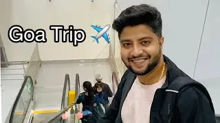 Patna Se Goa | Family Travel Vlog 🌴✈️