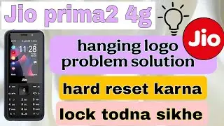 Jio prime 2 4G hanging logo problem solution ✅ | jio hard reset karna sikhe | lock todna sikhe