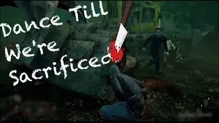 Dance Till We're Sacrificed | Dead By Daylight | Survivor Gameplay