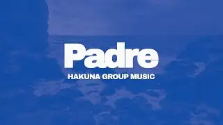 Hakuna Group Music - Padre (Lyric Video Oficial)