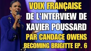 Voix fran&ccedil;aise de l'interview de Xavier Poussard par Candace Owens dans Becoming Brigitte &eacute;pisode 6