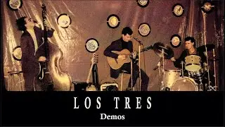 Los Tres - Demos