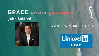 GRACE under pressure: John Baldoni with David Burkus