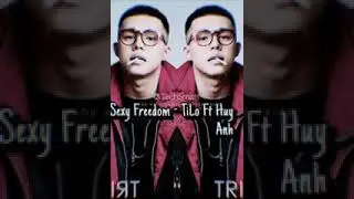 Sexy Freedom   TiLo ft Huy Anh Remix