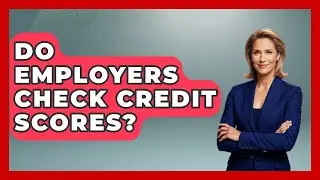 Do Employers Check Credit Scores? - Job Success Network