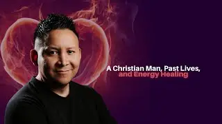 444: Emanuel Zevallos - A Christian Man, Past Lives, and Energy Healing