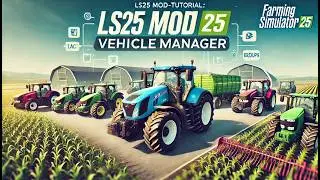 LS25 Mod-Tutorial: So nutzt du den VehicleManager von Happylooser! 🚜📋