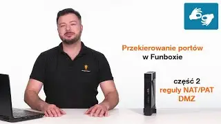 💡 ORANGE EKSPERT - 👉 Przekierowanie portów w Funbox – przekierowanie portów i DMZ– część 2 - PJM