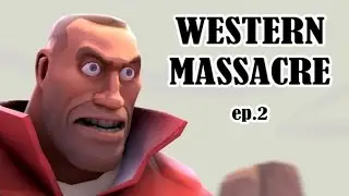 [SFM: CINEMATIC] Western Massacre VI [HD]