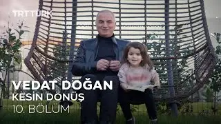 Vedat Doğan l Kesin D&ouml;n&uuml;ş - 10. B&ouml;l&uuml;m