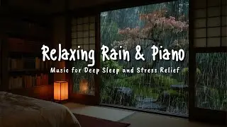 🌧️ Cozy Rainfall Ambience 🌙 Deep Sleep Piano Music for Serenity, Dream Healing & Rest