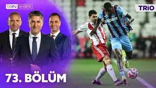 Antalyaspor - Trabzonspor | Kasımpaşa - Samsunspor | Tartışmalı Pozisyonlar | Trio 73. B&ouml;l&uuml;m