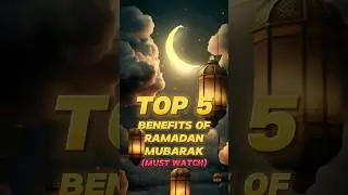 Top 5 Benefits of Ramadan Mubarak ☪️ #islamicvideo#mostwatched #wayofsuccess#benefits#ramadan #islam