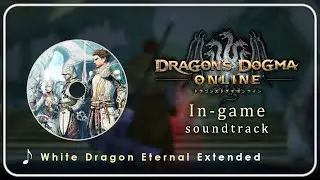 Dragon's Dogma Online OST : White Dragon Eternal | Extended