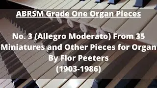 No 3 (Allegro Moderato) by Flor Peeters From 35 Miniatures -ABRSM Grade One Organ Pieces