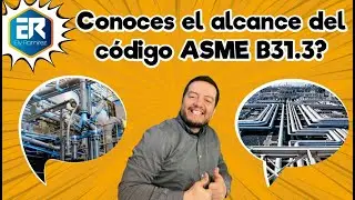 Conoces de alcance del codigo ASME B31.3 ?