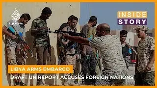 Why are countries breaking the arms embargo on Libya? | Inside Story