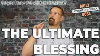 THE ULTIMATE BLESSING