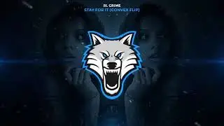 RL Grime   Stay For It Convex Remix Trap