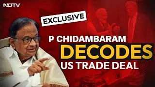 P Chidambaram Interview On India-US Trade Talks: 