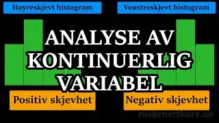 Deskriptiv (beskrivende) statistikk - Univariat analyse - Kontinuerlig variabel - Teori