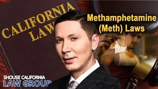 California Methamphetamine (Meth) Laws