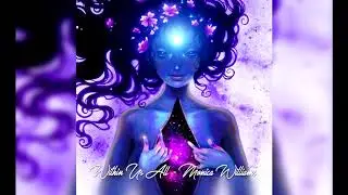 Monica Williams   Within Us All (alboum mix version). Музыка для медитирования. Музыка для души.