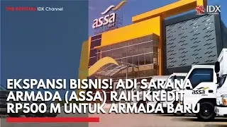 Ekspansi Bisnis! Adi Sarana Armada (ASSA) Raih Kredit Rp500 M untuk Armada Baru | 2ND SESSION