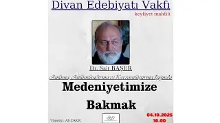 Anlama Anlamlandırma ve Kavramlaştırma Işığında Medeniyetimize Bakmak Dr. Said BAŞER