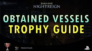 Elden Ring: Nightreign &ndash; Obtained Vessels Trophy Guide (+ Commentary) | Acquire Great Vessels