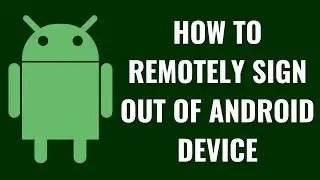 How to Remotely Sign Out of Android Device