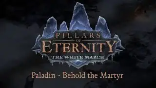 Pillars of Eternity: The White March - Part II - Abilities Preview