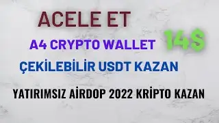 A4 CRYPTO WALLET 14$ &Ccedil;EKİLEBİLİR USDT KAZAN YATIRIMSIZ AİRDOP 2022 KRİPTO KAZAN